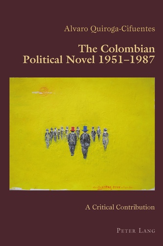 Alvaro Quiroga-cifuentes - The Colombian Political Novel 1951–1987 - A Critical Contribution.