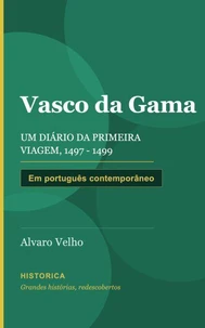 VASCO DA GAMA, UM DIÁRIO DA PRIMEIRA VIAGEM 1497 – 1499