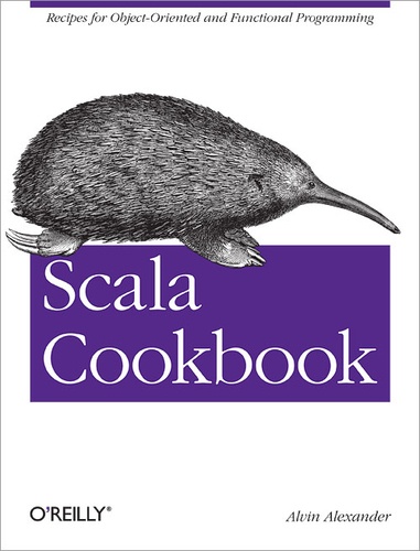 Alvin Alexander - Scala Cookbook - Recipes for Object-Oriented and Functional Programming.