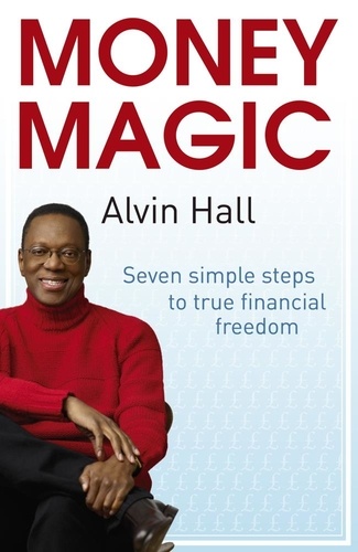 Money Magic. Seven simple steps to true financial freedom
