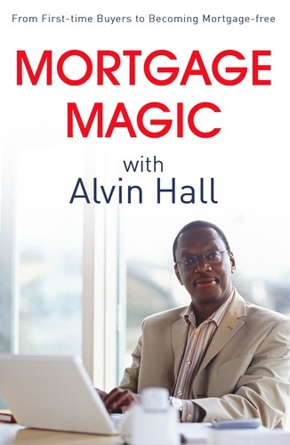 Mortgage Magic with Alvin Hall. From First-time Buyers to Becoming Mortgage-free
