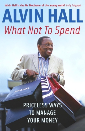 What Not to Spend. Priceless Ways to Manage Your Money