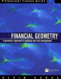 Alvin Kuruc - Financial Geometry - A geometric approach to hedging and risk management.