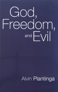 Alvin Plantinga - God, Freedom and Evil.