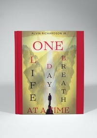  Alvin Richardson et  Alvin Richardson Jr. - One Life, One Day, One Breath At A Time.