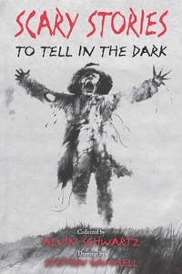 Alvin Schwartz - Scary Stories to Tell in the Dark.