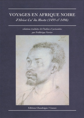 Alvise Da Mosto et Frédérique Verrier - Voyages en Afrique noire, 1455-1456.