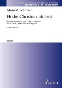 Alwin michael Schronen - Hodie Christus natus est - Antiphon zum Magnificat der Weihnachts-Vesper. mixed choir (SSAATTBB) a cappella. Partition de chœur..
