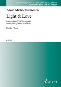 Alwin michael Schronen - Light & Love - men's choir (TTBB) a cappella. Partition de chœur..