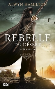 Alwyn Hamilton - Rebelle du désert Tome 2 : La trahison.