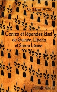Aly Gilbert Iffono - Contes et légendes kissi de Guinée, Liberia et Sierra Léone.