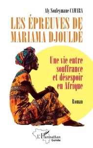 Nouvelle version de eBookStore: Les épreuves de Mariama Djouldé - Une vie entre souffrance et désespoir en Afrique MOBI RTF par Aly Souleymane Camara