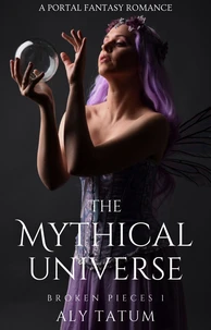 The Mythical Universe: A Portal Fantasy Romance