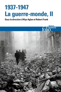 Alya Aglan et Robert Frank - 1937-1947 : la guerre-monde - Tome 2.