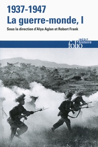 Alya Aglan et Robert Frank - 1937-1947 : la guerre-monde - Tome 1.