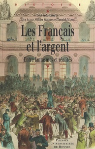Alya Aglan et Olivier Feiertag - Les Français et l'argent - Entre fantasmes et réalités.