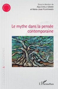 Alya Chelly-Zemni et Marie-José Fourtanier - Le mythe dans la pensée contemporaine.