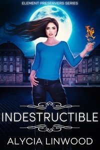  Alycia Linwood - Indestructible - Element Preservers, #5.