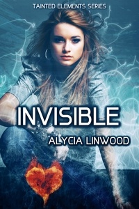  Alycia Linwood - Invisible - Tainted Elements, #2.