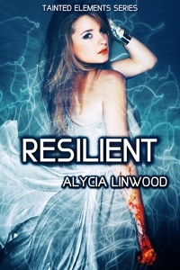  Alycia Linwood - Resilient - Tainted Elements, #6.