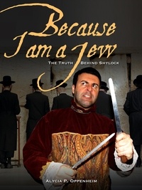  Alycia Oppenheim - Because I Am a Jew - The Truth Behind Shylock.