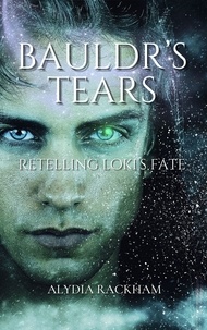  Alydia Rackham - Bauldr's Tears: Retelling Loki's Fate - Alydia Rackham's Retellings, #2.