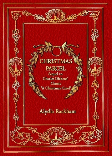  Alydia Rackham - Christmas Parcel: Sequel to Charles Dickens' Classic "A Christmas Carol" - Alydia Rackham's Retellings.