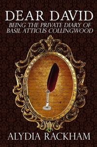  Alydia Rackham - Dear David: Being the Private Diary of Basil Atticus Collingwood - The Pendywick Place, #7.
