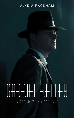  Alydia Rackham - Gabriel Kelley: Chicago Detective.