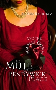 Alydia Rackham - The Mute of Pendywick Place and the Scarlet Gown - The Pendywick Place, #2.