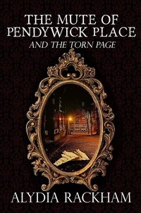  Alydia Rackham - The Mute of Pendywick Place and the Torn Page - The Pendywick Place, #1.