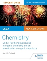 Alyn G. McFarland - CCEA AS Unit 2 Chemistry Student Guide: Further Physical and Inorganic Chemistry and an Introduction to Organic Chemistry.