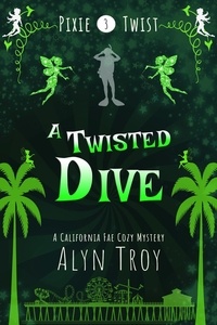  Alyn Troy - A Twisted Dive - Pixie Twist Mysteries, #3.