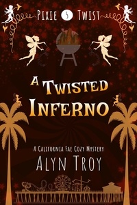  Alyn Troy - A Twisted Inferno - Pixie Twist Mysteries, #5.