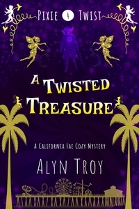  Alyn Troy - A Twisted Treasure - Pixie Twist Mysteries, #4.