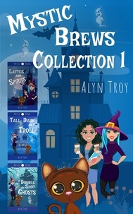  Alyn Troy - Mystic Brews Collection 1 - Mystic Brews Collections, #1.