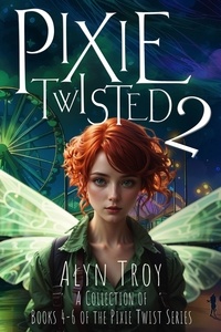  Alyn Troy - Pixie Twisted 2: A Collection of Books 4-6 of the Pixie Twist Series - Pixie Twist Collections, #2.
