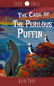  Alyn Troy - The Case of the Perilous Puffin - Eerie Falls Mysteries, #1.