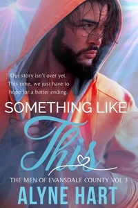  Alyne Hart - Something Like This - The Men of Evansdale County, #3.