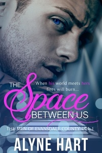  Alyne Hart - The Space Between Us - The Men of Evansdale County, #1.