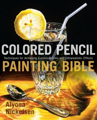 Alyona Nickelsen - Colored Pencil Painting Bible.