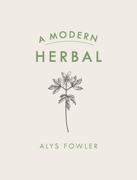 Alys Fowler - A Modern Herbal.