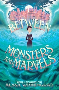 Alysa Wishingrad - Between Monsters and Marvels.