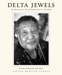 Alysia Burton Steele - Delta Jewels - In Search of My Grandmother's Wisdom.