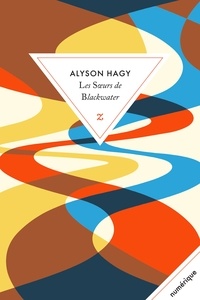 Alyson Hagy - Les soeurs de Blackwater.