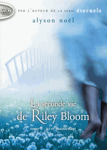 La seconde vie de Riley Bloom Tome 1 Ici et maintenant