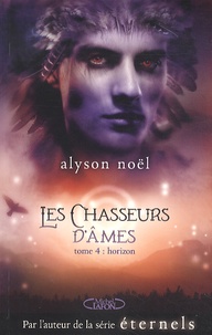 Alyson Noël - Les chasseurs d'âmes Tome 4 : Horizon.