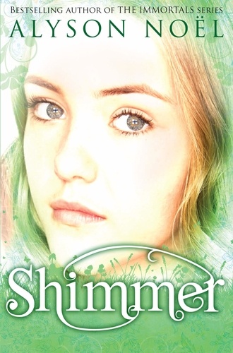 Alyson Noël - Shimmer - A Riley Bloom Novel.