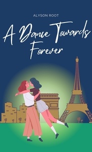 Téléchargements de manuels ebook gratuits pdf A Dance Towards Forever  - The French Connection Series, #1 DJVU par  9798215374658 in French