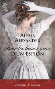 Alyssa Alexander - Pour les beaux yeux d'un espion.